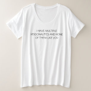 I HAVE MULTIPLE PERSONALITIES PLUS SIZE T-Shirt