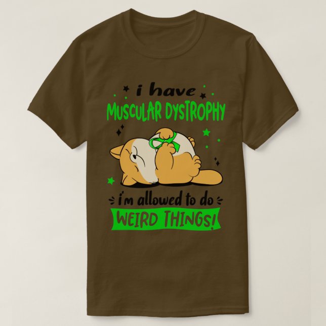 I Have Muscular Dystrophy i am allowed to do Weird T-Shirt (Design Front)