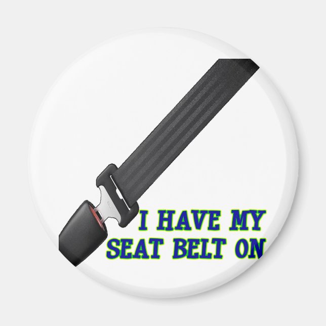 I Have My Seat Belt On Magnet (Front)