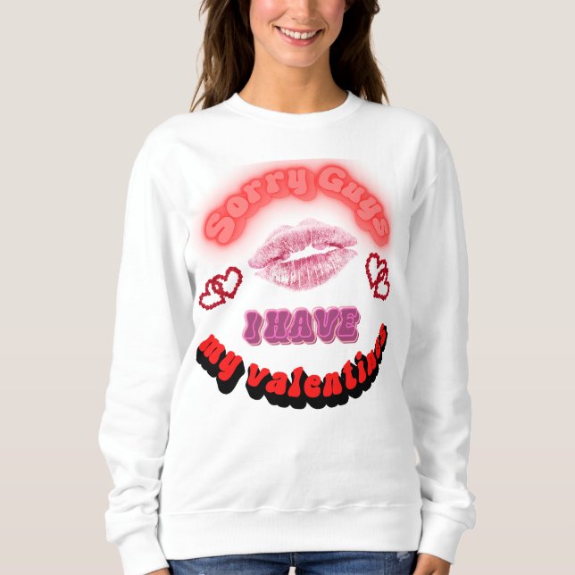 I have my valentines sweatshirt (Front)