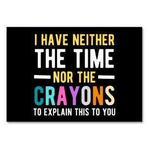 i have neither the time nor the crayons to explain table number