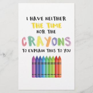 I Have Neither Time Nor Crayons To Explain This Stationery