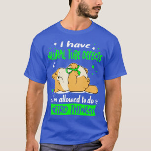 I Have Neural Tube Defects i am allowed to do Weir T-Shirt