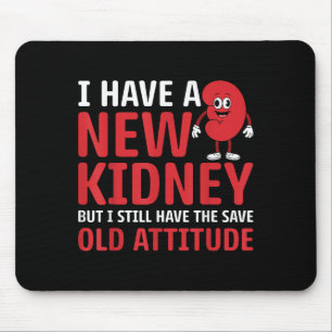 I Have New Kidney - Organ Recipient Kidney Transpl Mouse Pad