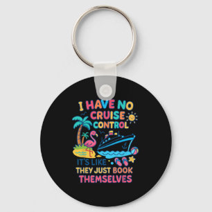 I Have No Control On A Cruise They Book Themselves Key Ring