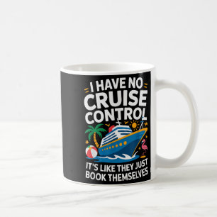 I Have No Cruise Control-it’s Like They Just Book  Coffee Mug