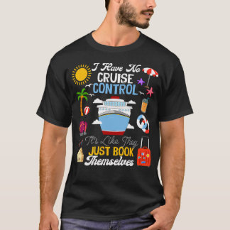 I Have No Cruise Control-Its Like They Just Book T T-Shirt
