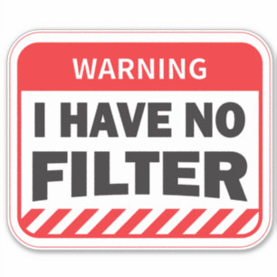 i have no filter sticker