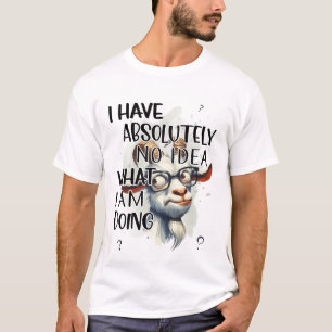 I Have No Idea Goat  T-Shirt