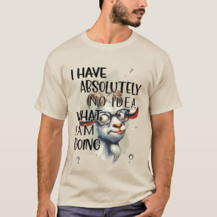 I Have No Idea Goat  T-Shirt