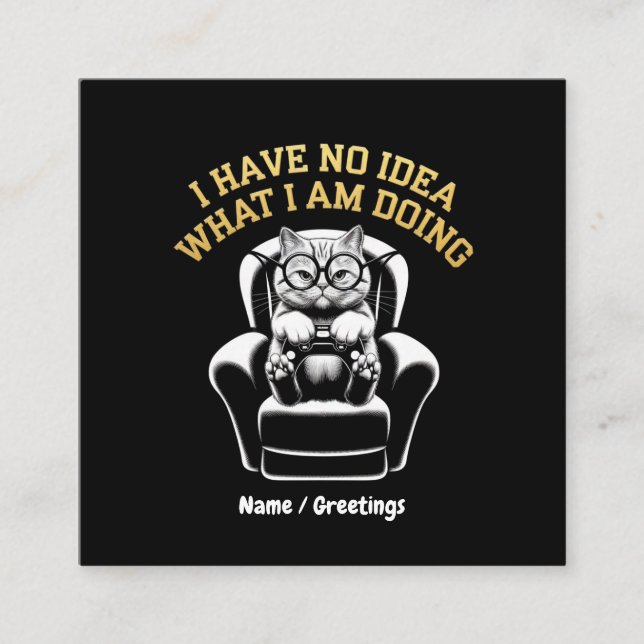 I Have No Idea What I Am Doing A Relatable, Fun  Square Business Card (Front)