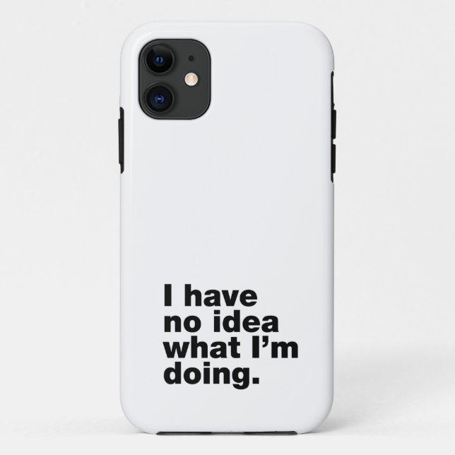 I have no idea what I’m doing Case-Mate iPhone Case (Back)