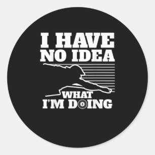 I Have No Idea What I'm Doing billiards Classic Round Sticker