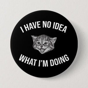 I Have No Idea What I'm Doing Funny Cat Meme 7.5 Cm Round Badge