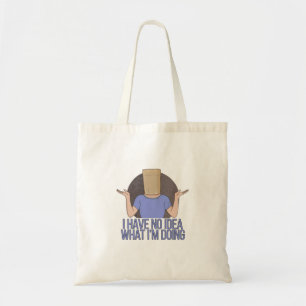 I Have no Idea What I'm Doing Tote Bag