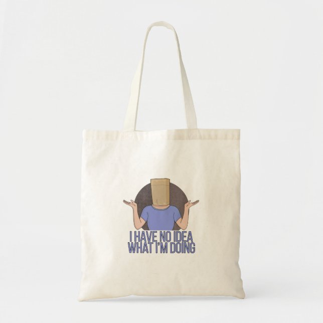 I Have no Idea What I'm Doing Tote Bag (Front)
