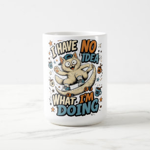 I Have No Idea What I'm Doing – Weird Funny Cat, S Coffee Mug