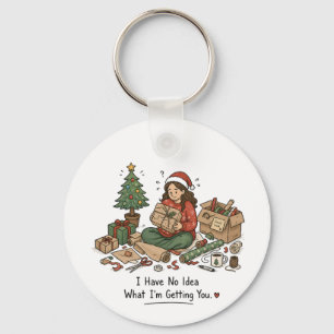 I Have No Idea What I'm Getting You – Christmas Key Ring
