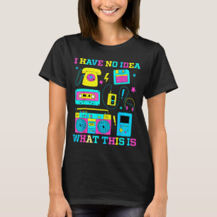 I Have No Idea What This Is Men Women Kid 70s 80s T-Shirt