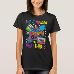 I Have No Idea What This Is Men Women Kid 70s 80s T-Shirt