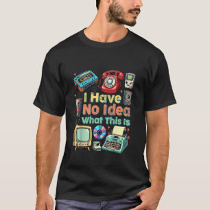 I Have No Idea What This is Vintage Throwback 70s T-Shirt