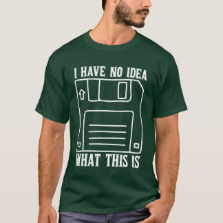 I Have No Idea Whathis Is 70s 80s Catchphrase retr T-Shirt
