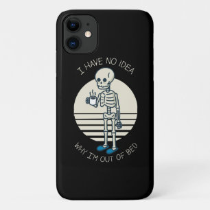 I Have No Idea Why I m Out Of Bed Case-Mate iPhone Case