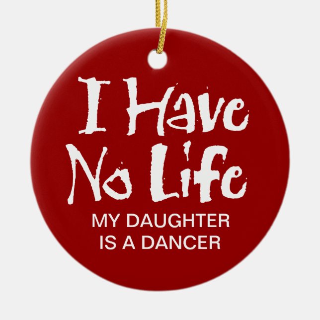 I Have No Life (Dance) Ceramic Tree Decoration (Front)