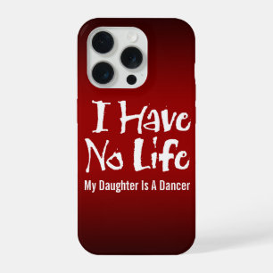 I Have No Life (Dance) iPhone 15 Pro Case