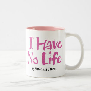 I Have No Life (Dance) Two-Tone Coffee Mug