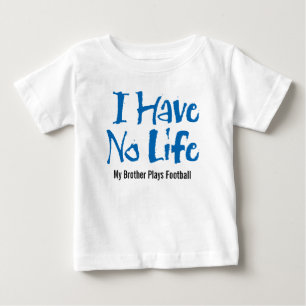 I Have No Life (Football) Baby T-Shirt