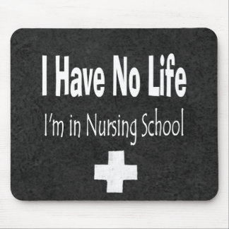 I Have No Life  I'm In Nursing School Mouse Pad