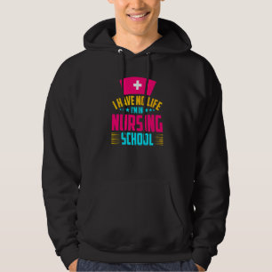 I Have No Life Im In Nursing School Nurse Student Hoodie