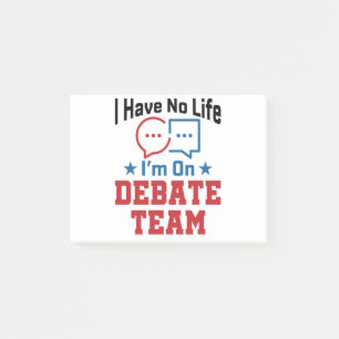 I Have No Life I'm On Debate Team Post-it Notes