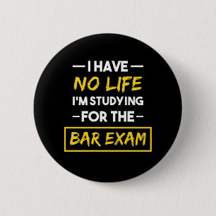 I Have No Life I'm Studying for the Bar Exam 6 Cm Round Badge