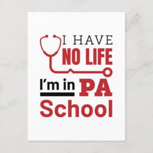 I Have No Life In PA School Physician Assistant Postcard