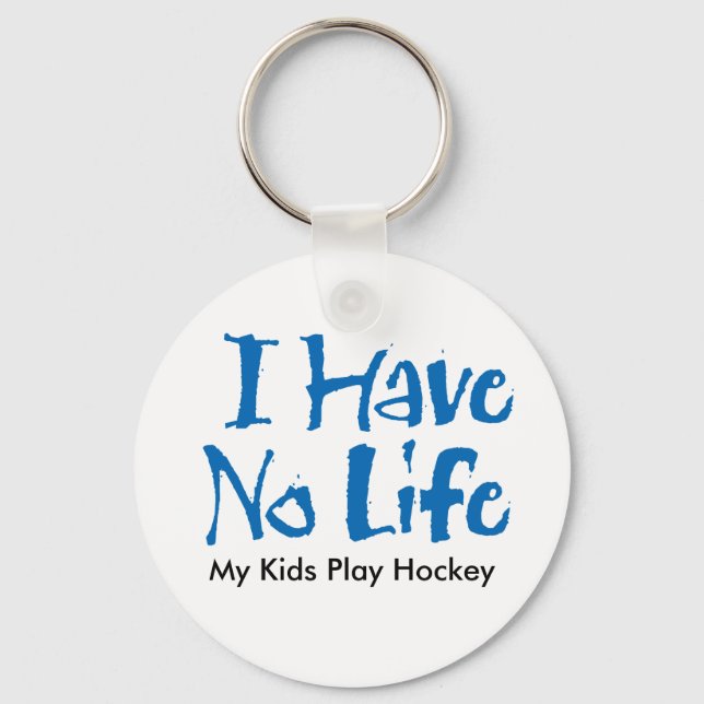I Have No Life Key Ring (Front)