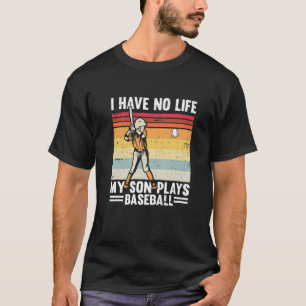 I Have No Life My Son Plays Baseball Retro Vintage T-Shirt