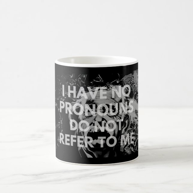I Have No Pronouns Please Do Not Refer To Me Coffee Mug (Center)