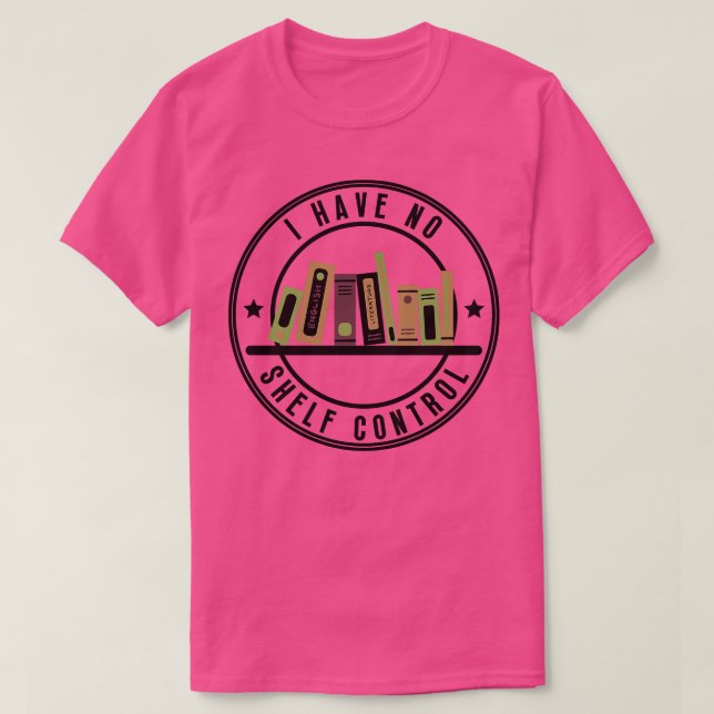 I Have No Self Control 2 T-Shirt (Design Front)