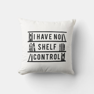 I Have No Shelf Control Cushion