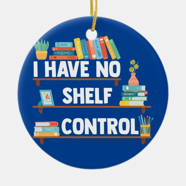 I Have No Shelf Control Funny Librarian Book Ceramic Tree Decoration (Front)