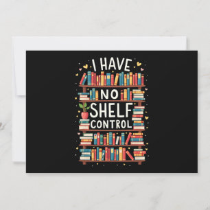 I Have No Shelf Control Funny Library Reading Love Invitation