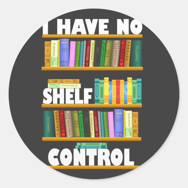 i have no shelf control, reading lover T-Shirt Classic Round Sticker (Front)