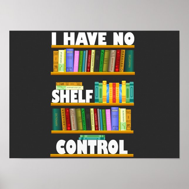 i have no shelf control, reading lover T-Shirt Poster (Front)