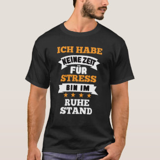 I have no time for stress retirement T-Shirt
