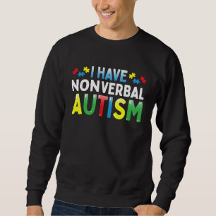 I Have Nonverbal Autism Awareness Safety Communica Sweatshirt
