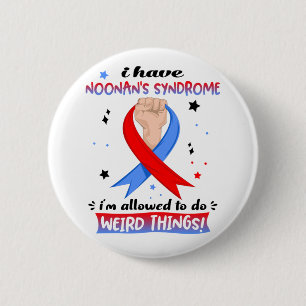 I Have Noonan's Syndrome I'm Allowed To Do Weird 6 Cm Round Badge
