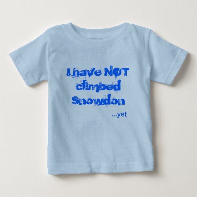 I have not climbed Snowdon Baby T-Shirt (Front)