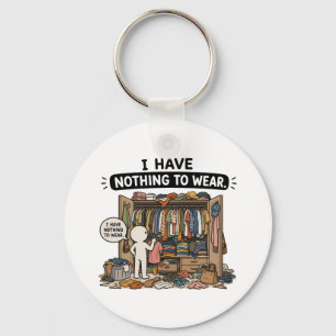 I Have Nothing to Wear – Funny Closet Meme Key Ring